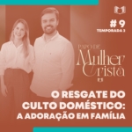 Resgate do Culto Doméstico